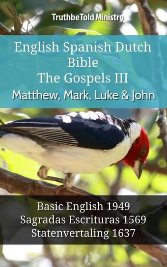 English Spanish Dutch Bible. The Gospels III Opracowanie zbiorowe