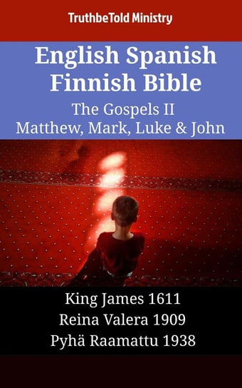 English Spanish Finnish Bible - The Gospels II - Matthew, Mark, Luke & John Opracowanie zbiorowe
