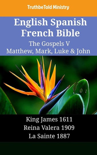 English Spanish French Bible. The Gospels V Opracowanie zbiorowe