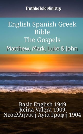 English Spanish Greek Bible - The Gospels - Matthew, Mark, Luke & John Opracowanie zbiorowe