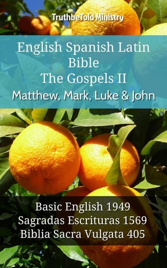 English Spanish Latin Bible - The Gospels II - Matthew, Mark, Luke & John Opracowanie zbiorowe