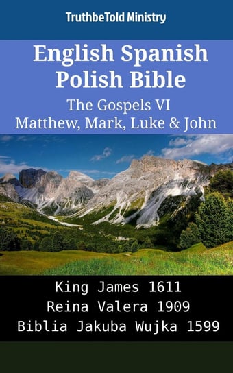 English Spanish Polish Bible - The Gospels VI - Matthew, Mark, Luke & John Opracowanie zbiorowe