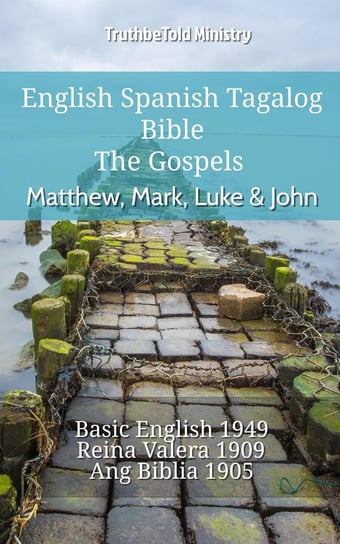 English Spanish Tagalog Bible - The Gospels - Matthew, Mark, Luke & John Opracowanie zbiorowe