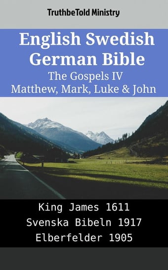 English Swedish German Bible - The Gospels 4 - Matthew, Mark, Luke & John - ebook epub Opracowanie zbiorowe