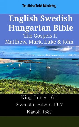 English Swedish Hungarian Bible. The Gospels II Opracowanie zbiorowe