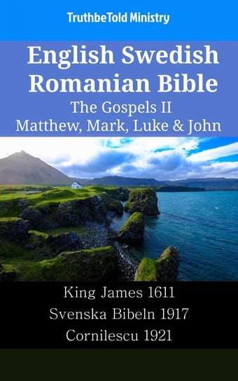 English Swedish Romanian Bible. The Gospels II Opracowanie zbiorowe