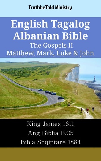 English Tagalog Albanian Bible - The Gospels II - Matthew, Mark, Luke & John Opracowanie zbiorowe