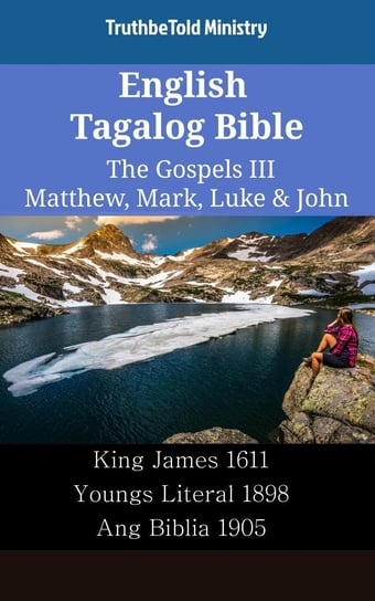 English Tagalog Bible - The Gospels III - Matthew, Mark, Luke & John Opracowanie zbiorowe