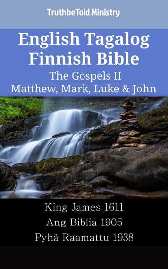 English Tagalog Finnish Bible - The Gospels II - Matthew, Mark, Luke & John Opracowanie zbiorowe