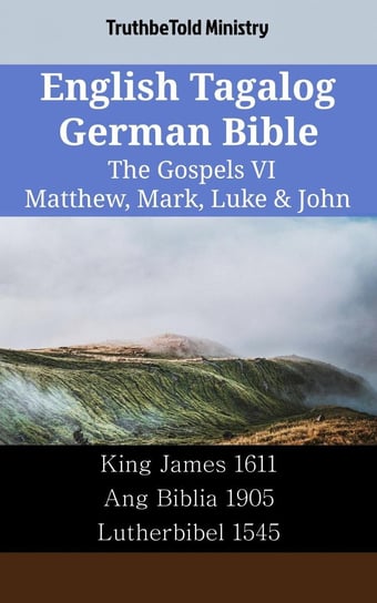 English Tagalog German Bible - The Gospels VI - Matthew, Mark, Luke & John Opracowanie zbiorowe