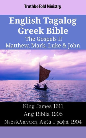 English Tagalog Greek Bible - The Gospels II - Matthew, Mark, Luke & John Opracowanie zbiorowe