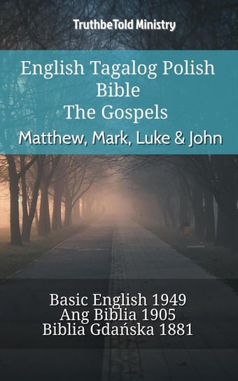 English Tagalog Polish Bible - The Gospels - Matthew, Mark, Luke & John Opracowanie zbiorowe