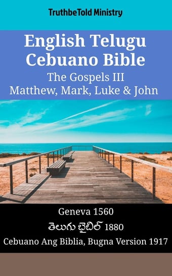 English Telugu Cebuano Bible. The Gospels III Opracowanie zbiorowe