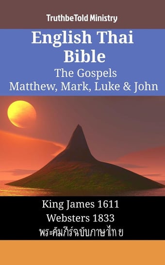 English Thai Bible - The Gospels - Matthew, Mark, Luke & John Opracowanie zbiorowe
