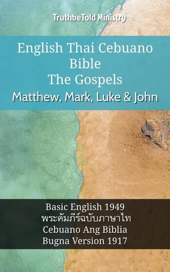 English Thai Cebuano Bible - The Gospels - Matthew, Mark, Luke & John Opracowanie zbiorowe