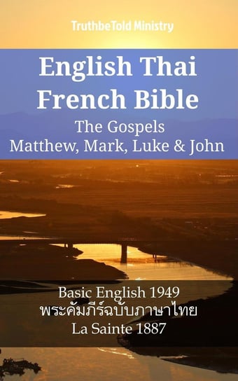 English Thai French Bible - The Gospels - Matthew, Mark, Luke & John Opracowanie zbiorowe