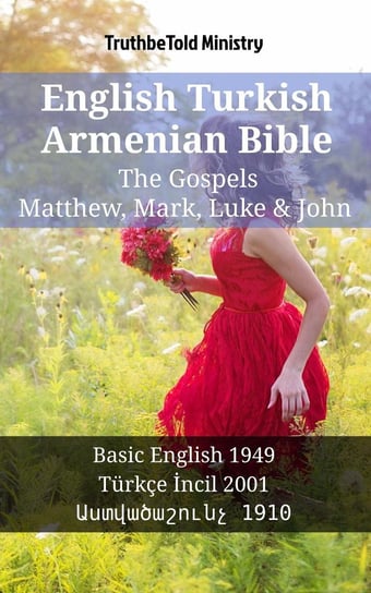 English Turkish Armenian Bible - The Gospels - Matthew, Mark, Luke & John Opracowanie zbiorowe