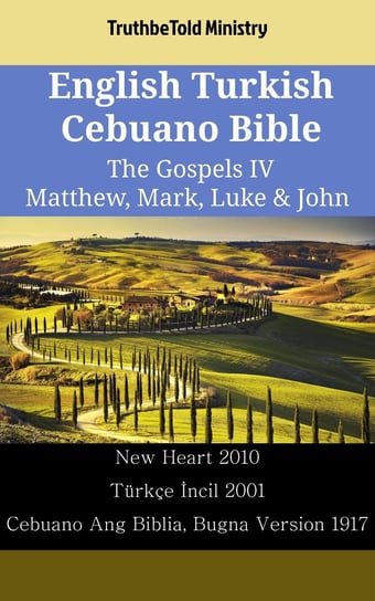 English Turkish Cebuano Bible - The Gospels IV - Matthew, Mark, Luke & John - ebook epub Opracowanie zbiorowe