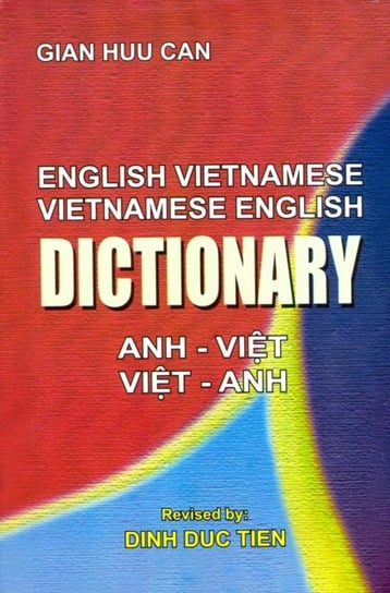 English-Vietnamese and Vietnamese-English Dictionary Can Gian Huu, Tien Dinh Duc