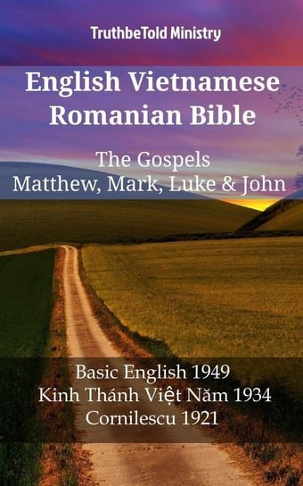 English Vietnamese Romanian Bible - The Gospels - Matthew, Mark, Luke & John Opracowanie zbiorowe