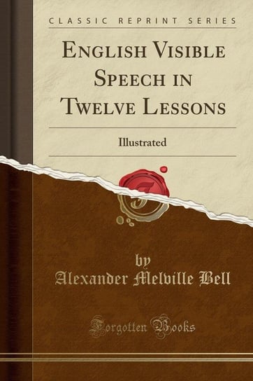 English Visible Speech in Twelve Lessons Bell Alexander Melville