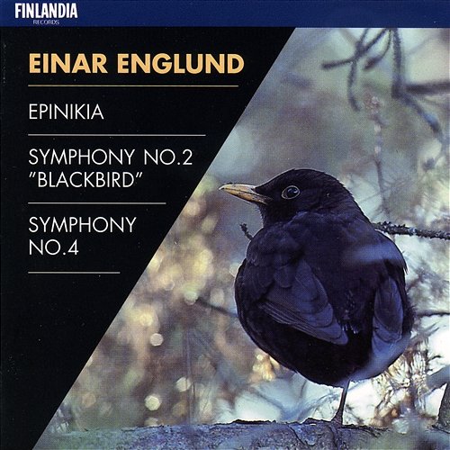 Englund : Epinikia, Symphony No.2, Symphony No.4 Helsinki Philharmonic Orchestra and Espoo Chamber Orchestra