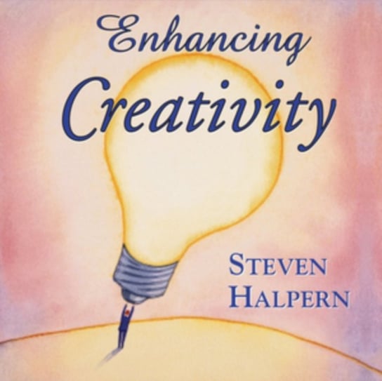 Enhancing Creativity Steven Halpern