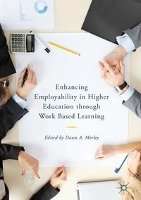 Enhancing Employability in Higher Education through Work Based Learning Springer-Verlag Gmbh, Springer International Publishing