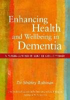 Enhancing Health and Wellbeing in Dementia: A Person-Centred Integrated Care Approach Rahman Shibley