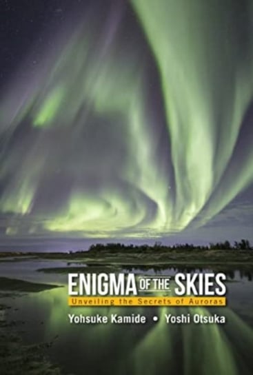 Enigma Of The Skies: Unveiling The Secrets Of Auroras Opracowanie zbiorowe