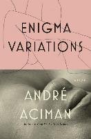 Enigma Variations Aciman Andre