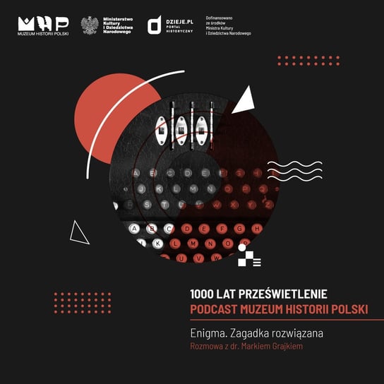 Enigma. Zagadka rozwiązana - Podcast historyczny Muzeum Historii Polski - podcast Muzeum Historii Polski