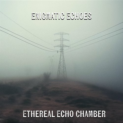 Enigmatic Echoes Ethereal Echo Chamber