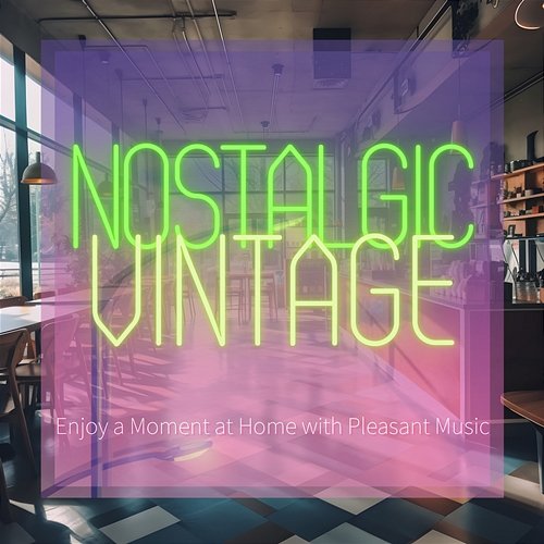 Enjoy a Moment at Home with Pleasant Music Nostalgic Vintage