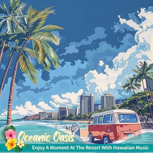 Enjoy a Moment at the Resort with Hawaiian Music Oceanic Oasis