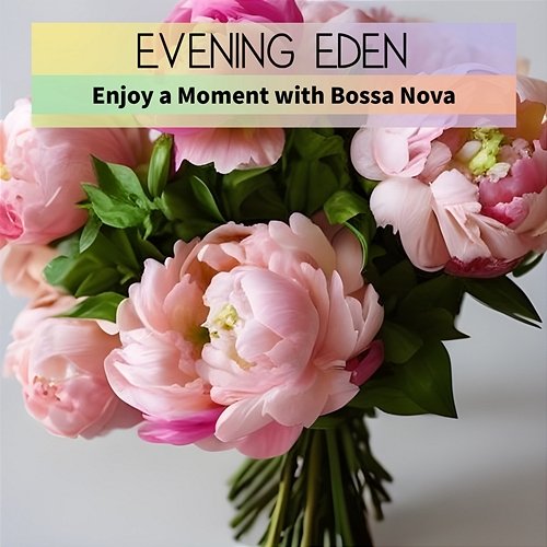 Enjoy a Moment with Bossa Nova Evening Eden