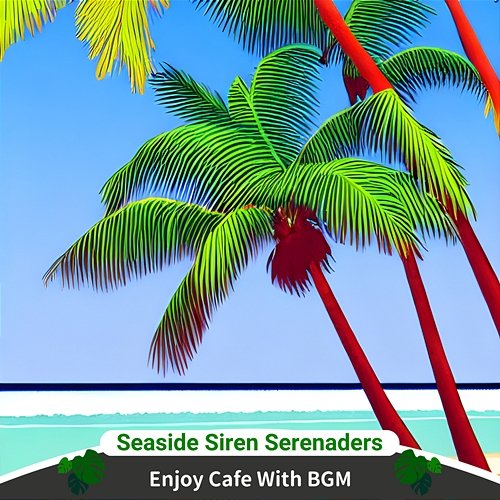 Enjoy Cafe with Bgm Seaside Siren Serenaders