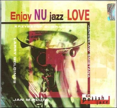 Enjoy Nu Jazz - Love Album Śmietana Jarosław, Goldings Larry, Ścierański Krzysztof