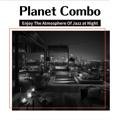 Enjoy the Atmosphere of Jazz at Night Planet Combo