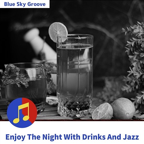 Enjoy the Night with Drinks and Jazz Blue Sky Groove