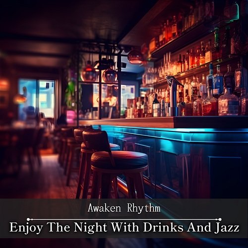 Enjoy the Night with Drinks and Jazz Awaken Rhythm