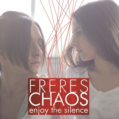 Enjoy the silence Freres Chaos