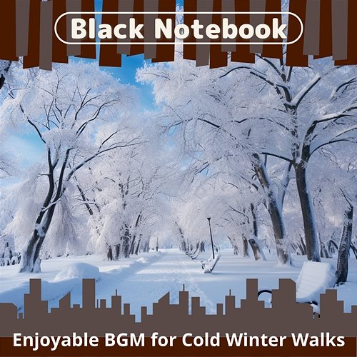 Enjoyable Bgm for Cold Winter Walks Black Notebook