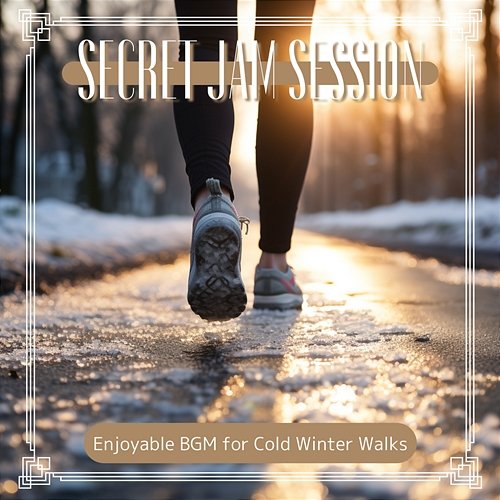 Enjoyable Bgm for Cold Winter Walks Secret Jam Session