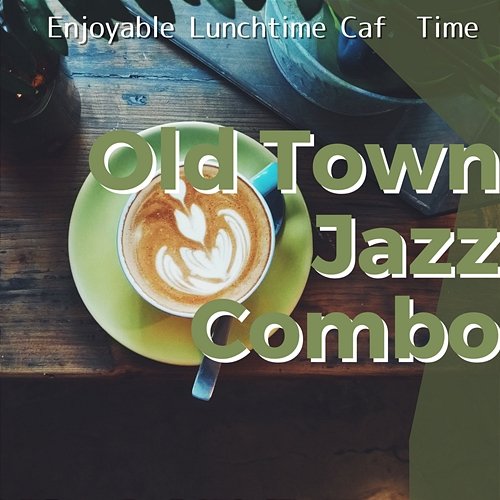 Enjoyable Lunchtime Cafe Time Old Town Jazz Combo