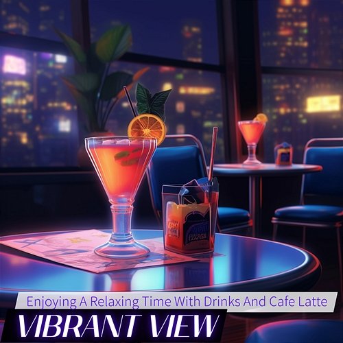 Enjoying a Relaxing Time with Drinks and Cafe Latte Vibrant View