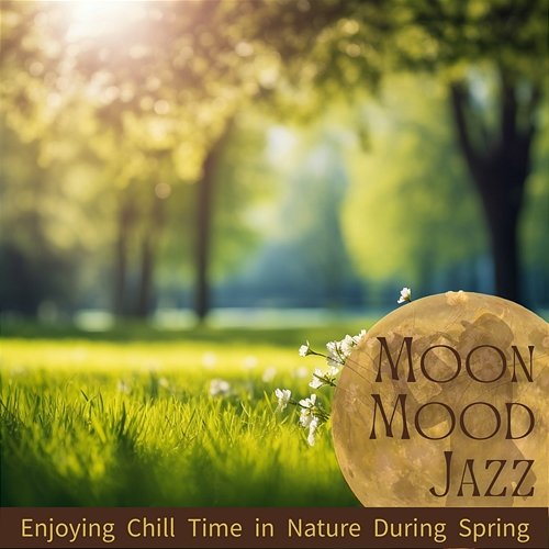 Enjoying Chill Time in Nature During Spring Moon Mood Jazz