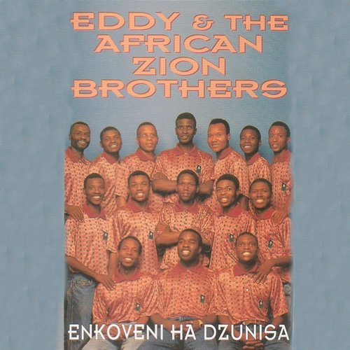Enkoveni Ha Dzunisa Eddy & The African Zion Brothers
