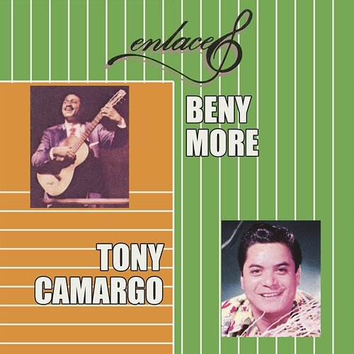Enlaces Beny Moré - Tony Camargo Beny Moré, Tony Camargo