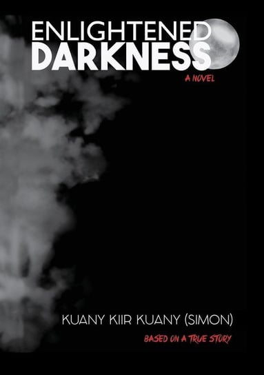 Enlightened Darkness Kuany Kuany Kiir